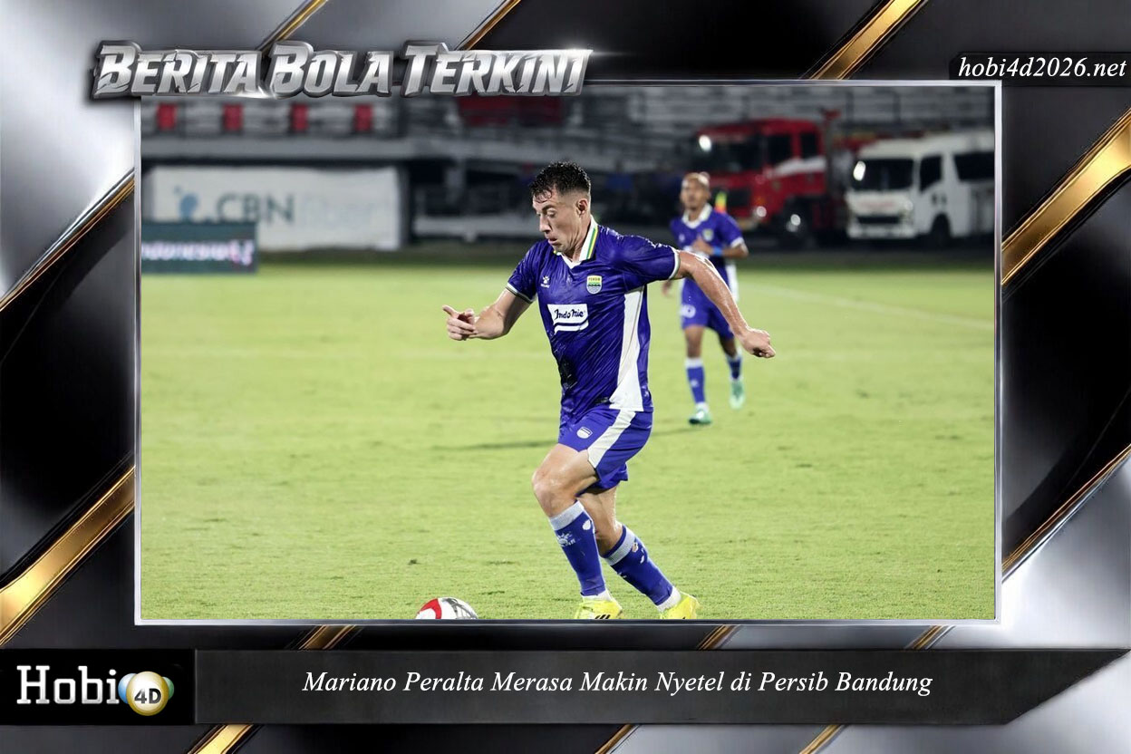 Mariano Peralta Merasa Makin Nyetel di Persib Bandung