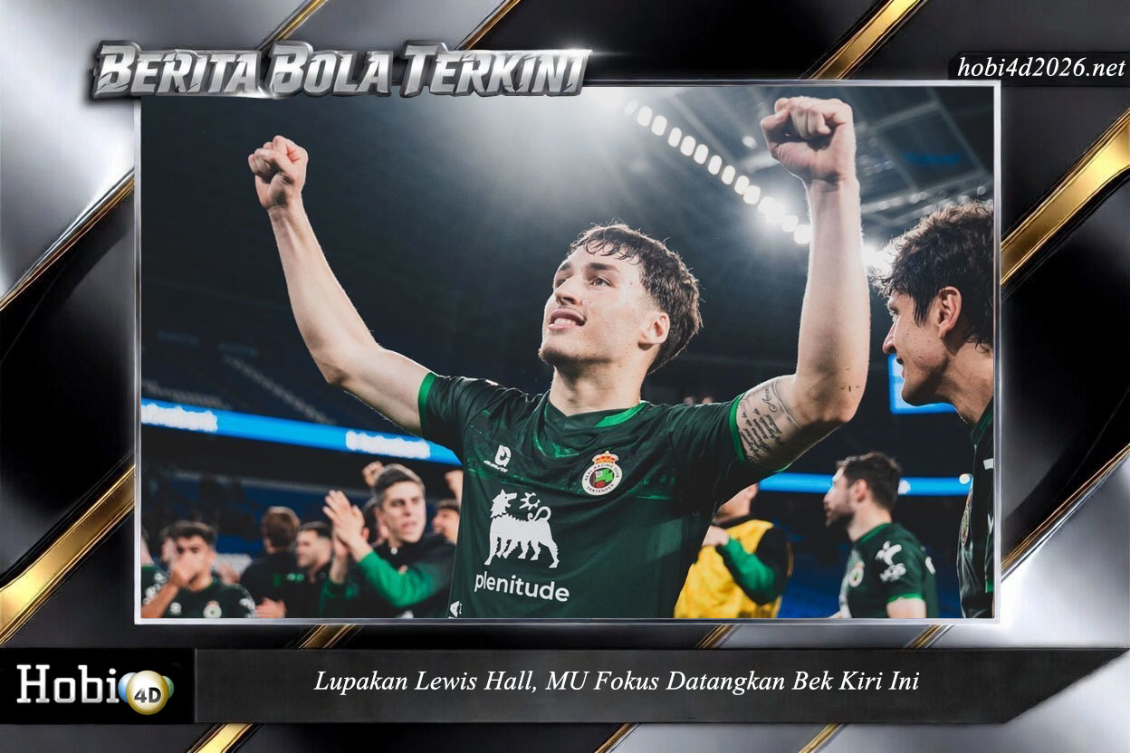 Lupakan Lewis Hall, MU Fokus Datangkan Bek Kiri Ini