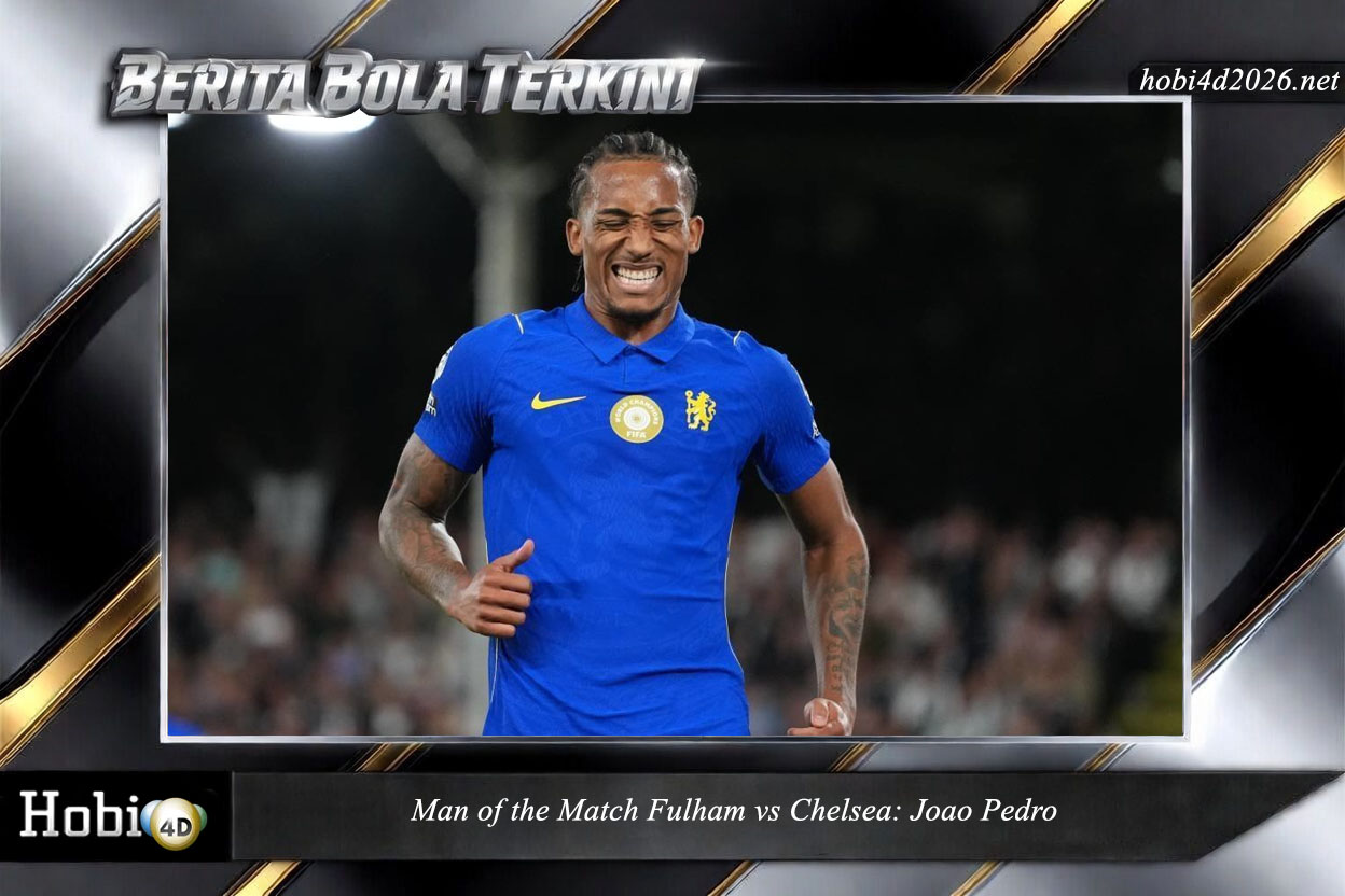Man of the Match Fulham vs Chelsea: Joao Pedro
